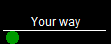 Your way